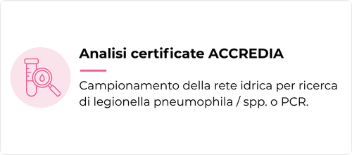 Campionamento della rete idrica per ricerca di legionella pneumophila / spp. o PCR.
